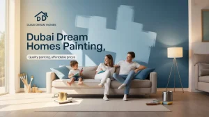 Cheap House Painting Services in Dubai Without Compromising Quality